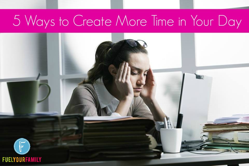 5 Ways to Create More Time in Your Day