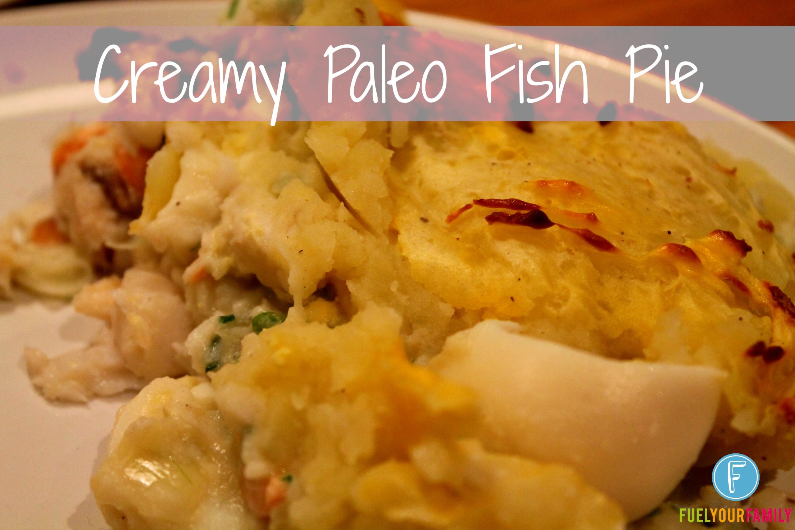 Creamy Paleo Fish Pie